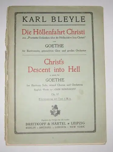 Bleyle, Karl: Karl Bleyle: Die Höllenfahrt Christi aus "Poetische Gedanken über die Höllenfahrt Jesu Christi" von Goethe für Baritonsolo, gemischten Chor und großes Orchester. Op. 17. 