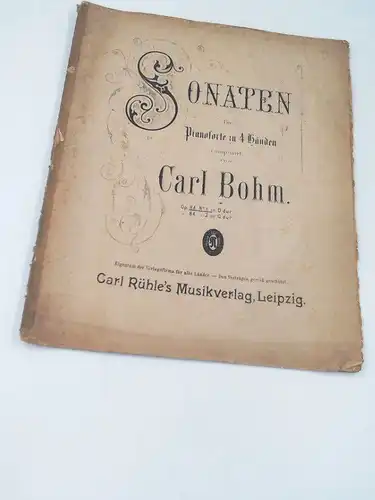 Bohm, Carl: Sonaten für Pianoforte zu 4 Bänden, componirt von Carl Bohm. Op. 84. No. 1 in D dur. 