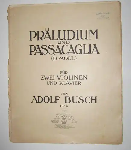 Busch, Adolf: Adolf Busch: Präludium und Passacaglia (D Moll) für zwei Violinen und Klavier. Op. 4. M 6 _ n. 