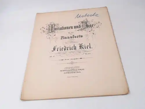 Kiel, Friedrich: Variationen und Fuge für das Pianoforte. Op. 17. Neue Ausgabe. 