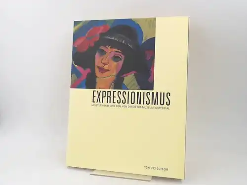 Schloss Gottorf: Expressionismus. Meisterwerke aus dem von der Heydt-Museum Wuppertal. Eine Ausstellung der Stiftung Schleswig-Holsteinische Landesmuseen Schloss Gottorf 1. April bis 4. Juni 2001. 