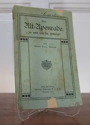 Ries, Thomas: Aus Alt-Apenrade. "In und um St. Nikolai." Von Senator Ries, Apenrade.