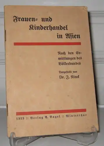 Rinck, J: Frauen  und Kinderhandel in Asien nach den amtlichen Feststellungen des Völkerbundes auf Grund des Rapport aus Conseil 1933 der commission d`enquête sur.. 