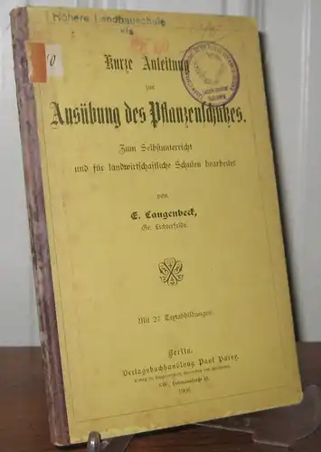 Langenbeck, E: Kurze Anleitung zur Ausübung des Pflanzenschutzes. Zum Selbstunterricht und für landwirtschaftliche Schulen bearbeitet. Mit 27 Textabbildungen. 