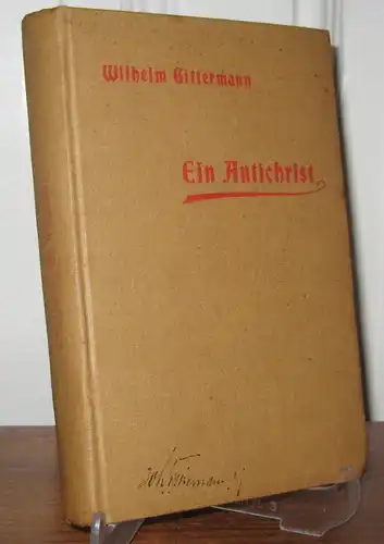 Gittermann, Wilhelm: Ein Antichrist. Erzählende Dichtung. 