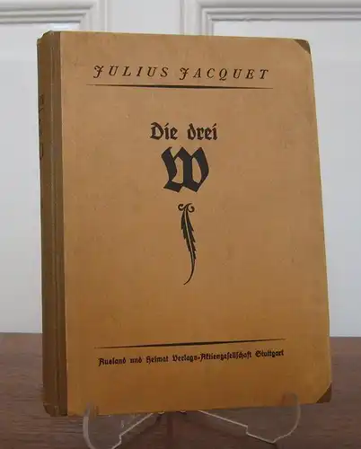 Jacquet, Julius: Die drei W. [Ein Roman aus dem Ausland]. 