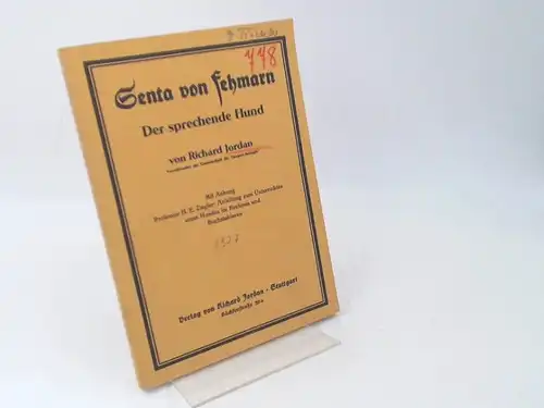 Jordan, Richard: Senta von Fehmarn. Der sprechende Hund. Von Richard Jordan, Vorsitzender der Gesellschaft für Tierpsychologie. Mit Anhang: Professor H.E.Ziegler: Anleitung zum Unterrichten eines Hundes...