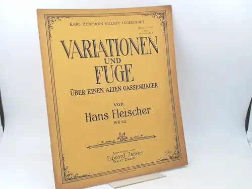 Fleischer, Hans: Variationen und Fuge über einen alten Gassenhauer von Hans Fleischer. WK. 42. (signiert). 