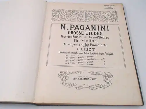 Liszt, Ferenc, Niccolò Paganini und Johann Sebastian Bach: Ferenc Liszt, Niccolò Paganin und Johann Sebastian Bach: Privater Sammelband mit 4 Titeln: N. Paganini. Grosse Etuden.. 