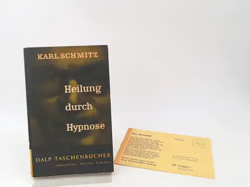 Karl, Schmitz: Heilung durch Hypnose. [Dalp-Taschenbücher Band 338; Erkenntnis Wissen Bildung]. 