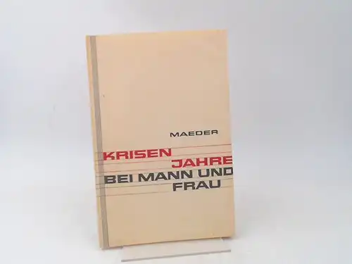 Maeder, A: Krisenjahre bei Mann und Frau zwischen 40 und 55. [Umschlagentwurf von Walter Diggelmann]. 