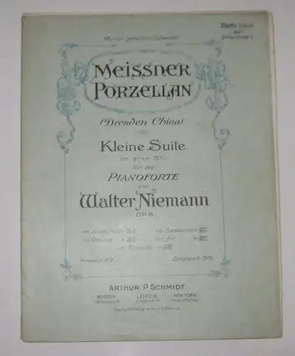 Niemann, Walter: Walter Niemann: Kleine Suite im alten Stil für das Pianoforte. Op. 6. [Meissner Porzellan (Dresden China)]. 