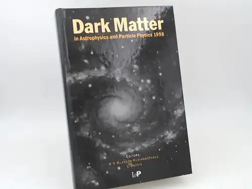Baudis, l and Klapdor-Kleingrothaus H V (Hrsg.): Dark Matter in Astrophysics and Particle Physics 1998. Proceedings of the Second International Conference on Dark Matter in Astrophysics and Particle Physics, Heidelberg, Germany, 20-25 July 1998. 