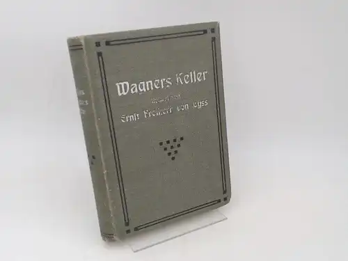 Gyss (Gyß), Ernst Freiherr von: Wagners Keller. Roman. 