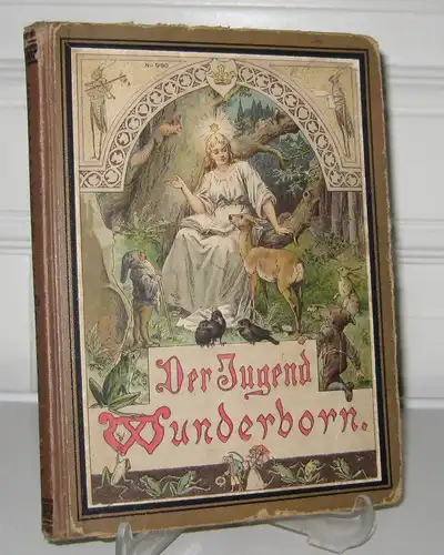 Harald, Karl: Der Jugend Wunderborn. Märchen, Erzählungen und Schauspiele für Knaben und Mädchen von 7 bis 12 Jahren. [Nr. 990 / Jugendschriften]. 