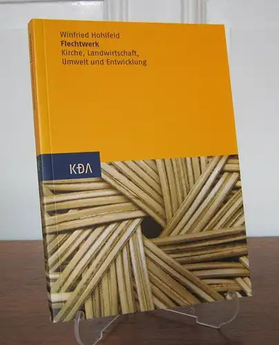 Hohlfeld, Winfried: Flechtwerk   Kirche, Landwirtschaft, Umwelt und Entwicklung. Hrsg. vom Arbeitsbereich "Kirche im Ländlichen Raum" des Kirchlichen Dienstes in der Arbeitswelt der Nordelbischen.. 