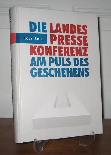 Zick, Rolf: Die Landespressekonferenz am Puls des Geschehens. Ein halbes Jahrhundert hinter der landespolitischen Bühne - Die LPK war immer dabei (signiert). 