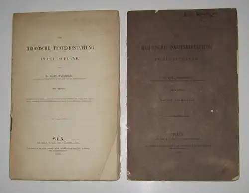 Weinhold, Karl: 2 Bde.: Die heidnische Todtenbestattung [Totenbestattung] in Deutschland. / Die heidnische Todtenbestattung in Deutschland. Zweite Abtheilung. 