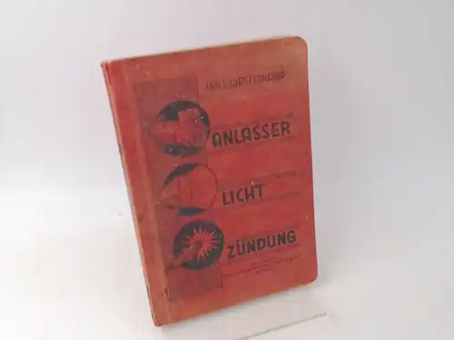 Westerkamp, Luth und Reichsverband Deutscher Mechaniker (Hrsg.): Anlasser, Licht, Zündung. Auffinden und Beseitigen von Störungen in der elektrischen Ausrüstung des Kraftwagens. 