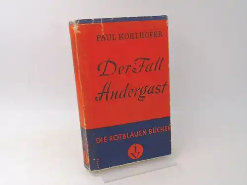Kohlhöfer, Paul: Der Fall Andergast. [Die Rotblauen Bücher Nr. 46]. 