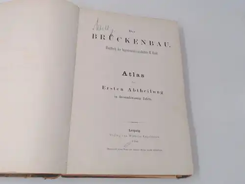 o.A: Der Brückenbau. Handbuch der Ingenieurswissenschaften II. Band. (Tafelband) Atlas der ersten Abtheilung in dreiundzwanzig Tafeln. 