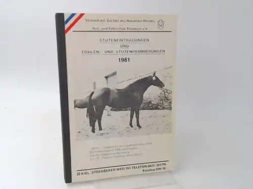 Verband der Züchter des Holsteiner Pferdes e. V. (Hg.) und Reit-und Fahrschule Elmshorn e. V. (Hg.): Stuteneintragungen und Fohlen- und Stutenprämierungen 1981. Titelbild: "Mitra"...