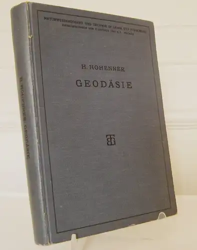 Hohenner, Heinrich: Geodäsie. Eine Anleitung zu geoätischen Messungen für Anfänger mit Grundzügen der Hydrometrie und der direkten (astronomischen) Zeit- und Ortsbestimmung. 