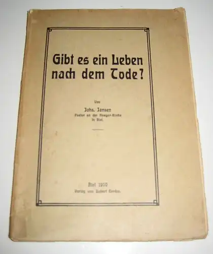 Jansen, Johannes: Gibt es ein Leben nach dem Tode? Von Johs. Jansen, Pastor an der Ansgar-Kirche in Kiel. 