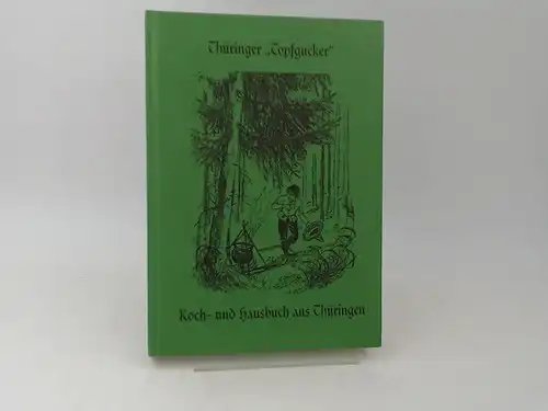Thüringer Topfgucker. Koch- und Hausbuch aus Thüringen. 