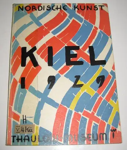 Thaulow-Museum (Hrsg.): Nordische Kunst Kiel 1929. Ausstellungen im Thaulow-Museum. Nordische Volkskunst, Nordische Baukunst der Gegenwart vom 15. Juni bis 15. Juli 1929. 