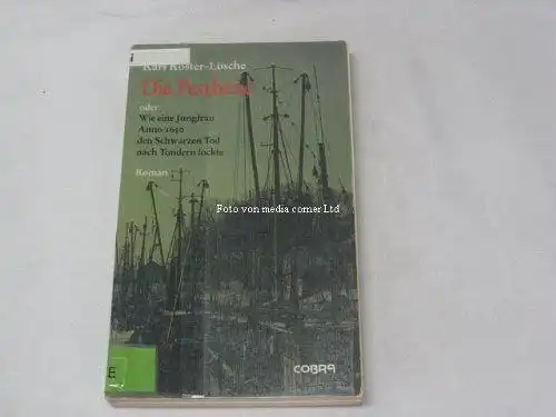 Köster-Lösche, Kari: Die Pesthexe: Oder Wie eine Jungfrau Anno 1650 den Schwarzen Tod nach Tondern lockte. 