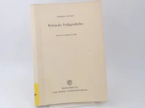 Alföldi, Andreas: Römische Frühgeschichte. Kritik und Forschung seit 1964. 