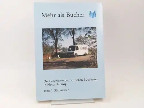 Sönnichsen, Peter J: Mehr als Bücher. Die Geschichte der deutschen Büchereien in Nordschleswig. 