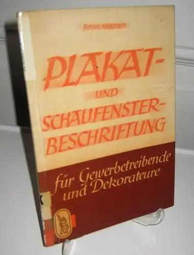 Kreher, Paul: Plakat- und Schaufensterbeschriftung für Gewerbetreibende und Dekorateure. [Fachbücher für Berufsausbildung und Berufsfortbildung]. 