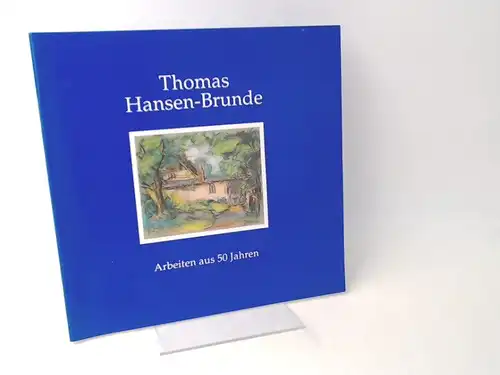 Hansen-Brunde, Thomas (Ill.) und Jürgen Ostwald (Hg.): Thomas Hansen-Brunde. Arbeiten aus 50 Jahren. [Nordschleswiger Hefte, 3]. 