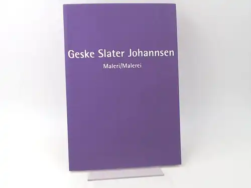 Johannsen, Geske Slater: Geske Slater Johannsen. Maleri/ Malerei. Dänisch/ deutsch. 