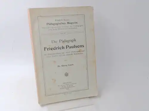 Laule, Georg: Die Pädagogik Friedrich Paulsens im Zusammenhang mit seiner Philosophie und ihrem Einfluß auf das deutsche Schulwesen. [Friedrich Mann`s Pädagogisches Magazin. Abhandlungen vom Gebiete.. 