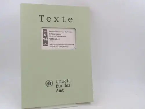 Umweltbundesamt (Hg.)Wolfgang Ebenhöh Holger Simoneit u. a: Texte 5/ 94. Ökosystem Wattenmeer. Teilvorhaben Niedersächsisches Wattenmeer - Vorphase. Mathematische Modellierung von aquatischen Ökosystemen. Umweltforschungsplan des Bundesministeriums...