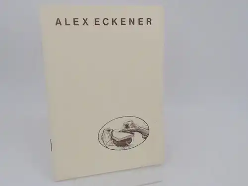 Eckener, Alex (Ill.) und Museum Flensburg (Hg.): Alex Eckener. 1870 - 1944. Ausstellung vom 26. April bis 28. Juni 1970. 