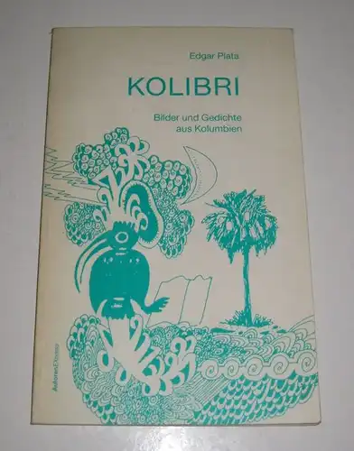Plata, Edgar: Kolibri. Bilder und Gedichte aus Kolumbien. Spanisch - Deutsch. [Autoren-EXpress]. 