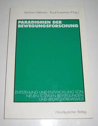 Hellmann, Kai-Uwe und Ruud Koopmans (Hgg.): Paradigmen der Bewegungsforschung. Entstehung und Entwicklung von neuen sozialen Bewegungen und Rechtsextremismus. 