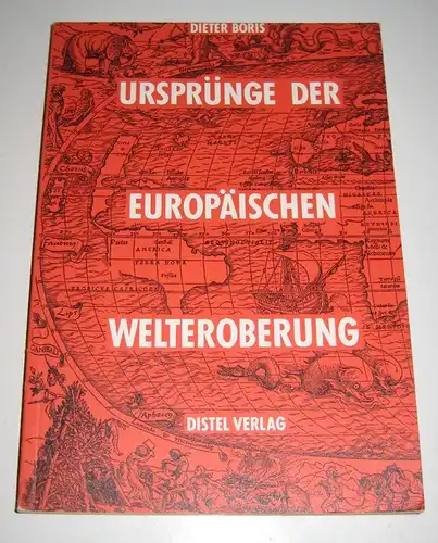 Boris, Dieter: Ursprünge der europäischen Welteroberung. [Distel Hefte. Beiträge zur politischen Bildung, Band 22]. 