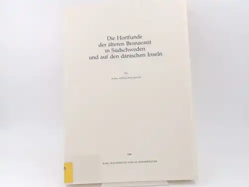 Willroth, Karl-Heinz: Die Hortfunde der älteren Bronzezeit in Südschweden und auf den dänischen Inseln. [Untersuchungen aus dem Schleswig-Holsteinischen Landesmuseum für Vor- und Frühgeschichte Schleswig, dem Landesamt für Vor- und Frühgeschichte von S...