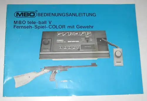 MBO Schmidt & Niederleitner (Hrsg.): MBO Bedienungsanleitung: MBO tele-ball V. Fernseh-Spiel-COLOR mit Gewehr. 
