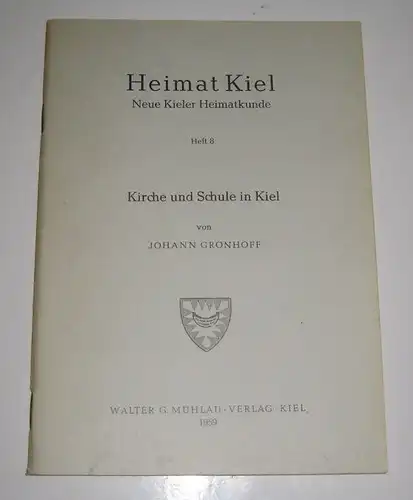 Grönhoff, Johann: Heimat Kiel. Neue Kieler Heimatkunde. Heft 8: Kirche und Schule in Kiel. 