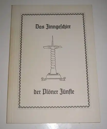 Hucke, Karl: Das Zinngeschirr der Plöner Zünfte. [Schriften des Vereins zur Förderung und Pflege des Kreisheimatmuseums in Plön, Heft 1]. 