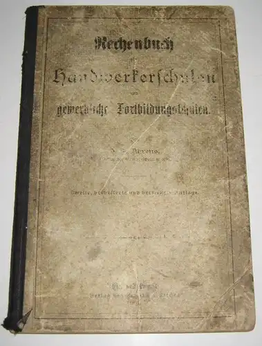 Ahrens, J.F: Rechenbuch für Handwerkerschulen und gewerbliche Fortbildungsschulen.