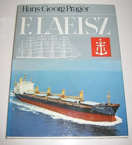 Prager, Hans Georg: F. Laeisz. Vom Frachtsegler zum Kühlschiff, Containerschiff und Bulk Carrier. 