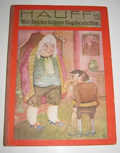 Hauff, Wilhelm: Hauff`s Märchen der kühnen Begebenheiten. Ausgewählt, bearbeitet und eingeleitet von Jul. Emil Gaul. [Jugendträume. Eine Sammlung von Märchen, Schwänken, Sagen, Erzählungen und Abenteuern für das junge Volk, Band 2]. 