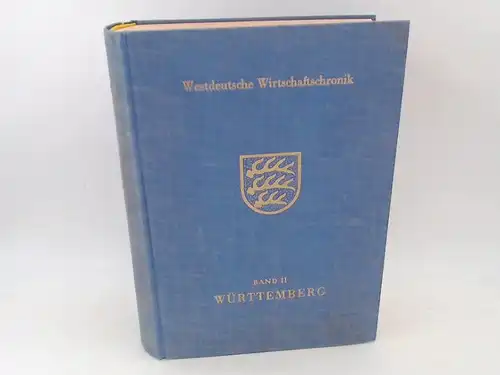 Westdeutsche Wirtschaftschronik. Band II. Würtemberg. 